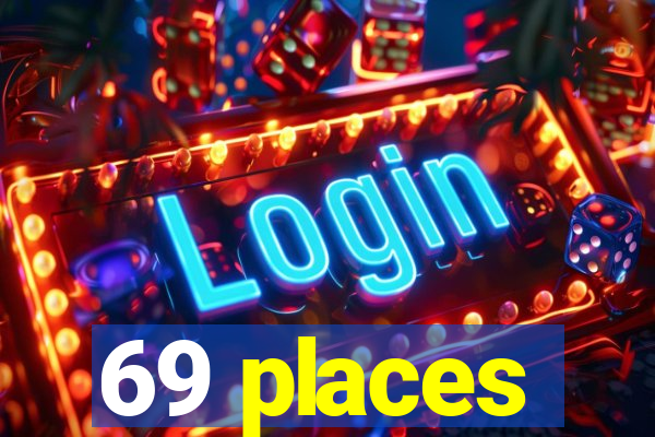 69 places